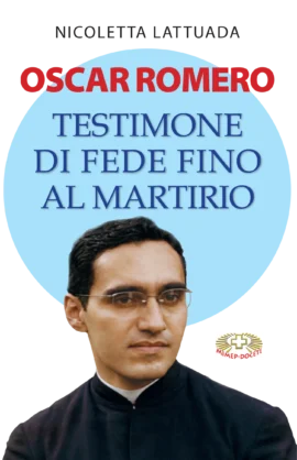 oscar romero. testimone di fede fino al martirio