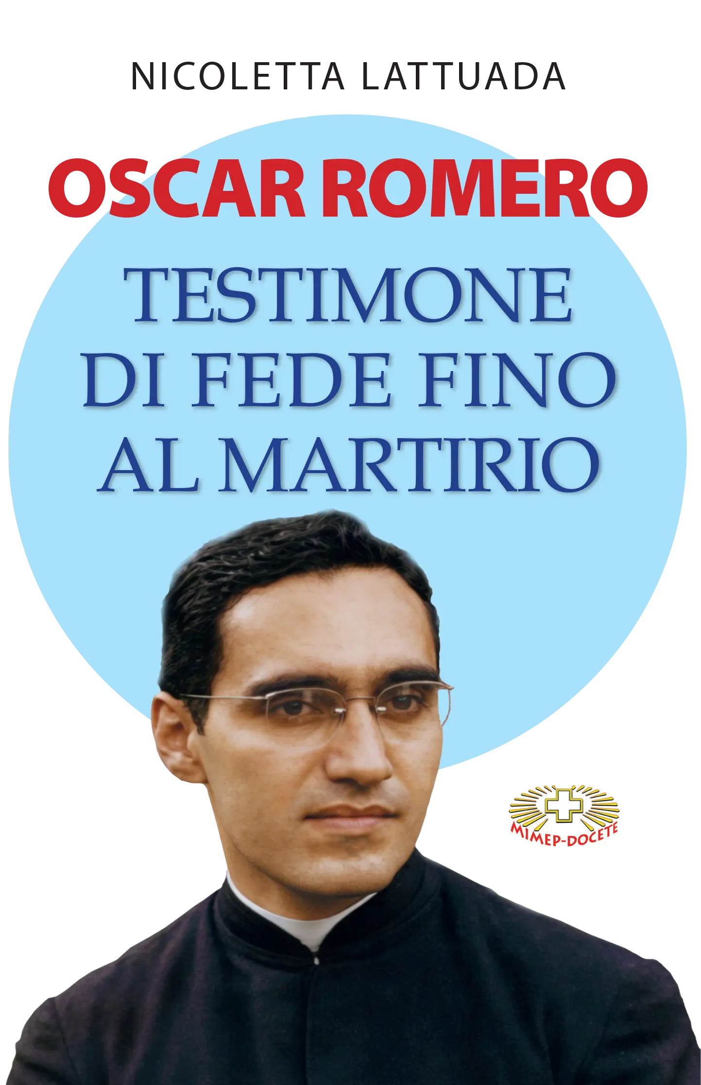 oscar romero. testimone di fede fino al martirio oscar romero. testimone di fede fino al martirio