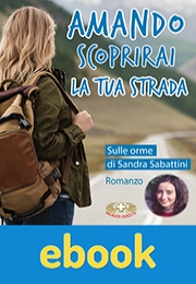 Amando scoprirai la tua strada ebook